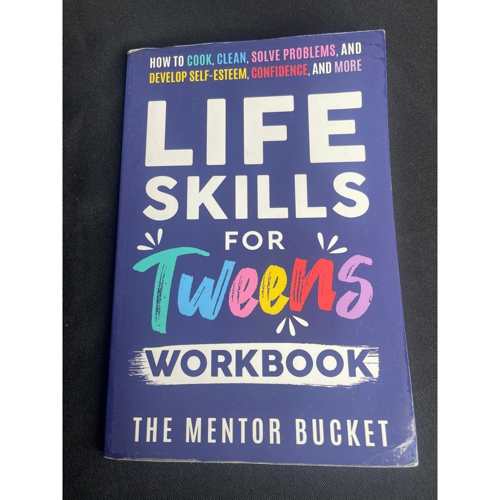 Life Skills for Tweens Workbook The Mentor Bucket 2023 Paperback 9781955906128